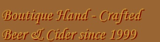boutique handcrafted beer and cider since 1999